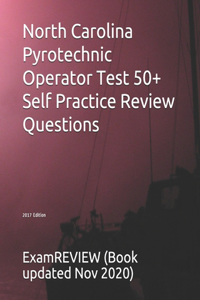 North Carolina Pyrotechnic Operator Test 50+ Self Practice Review Questions 2017 Edition