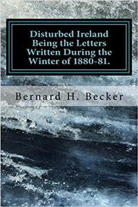 Disturbed Ireland Being the Letters Written During the Winter of 1880-81