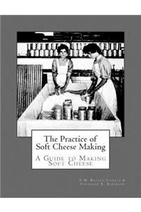 The Practice of Soft Cheese Making
