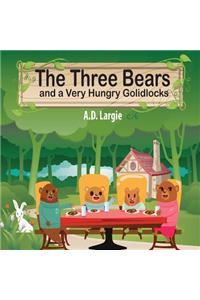 The Three Bears and a Very Hungry Goldilocks: A Classic Fairy Tale about Hunger, Adoption and Family