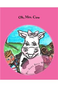 Oh, Mrs. Cow