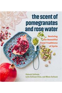 The Scent of Pomegranates and Rose Water