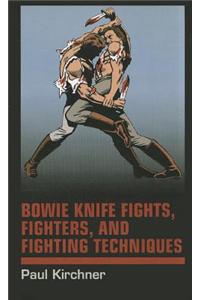 Bowie Knife Fights, Fighters and Fighting Techniques