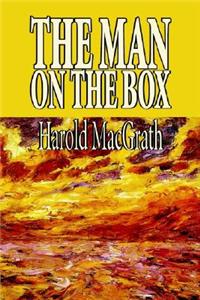 The Man on the Box by Harold MacGrath, Fiction, Literary