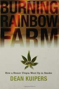 Burning Rainbow Farm: How a Stoner Utopia Went Up in Smoke