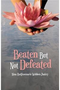 Beaten But Not Defeated