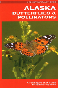 Alaska Butterflies & Pollinators: A Folding Pocket Guide to Familiar Species