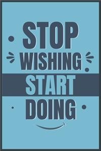 Stop Wishing Start Doing