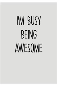 I'm Busy Being Awesome