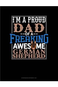 I Am A Proud Dad Of A Freaking Awesome German Shepherd