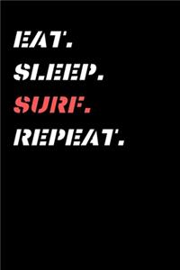 Eat Sleep Surf Repeat