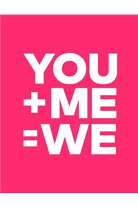 You+ Me=we