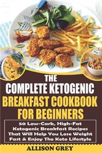 The Complete Ketogenic Breakfast Cookbook For Beginners