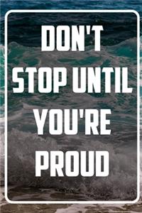 Don't Stop until you're proud