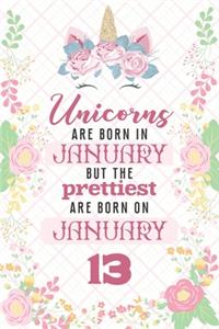 Unicorns Are Born In January But The Prettiest Are Born On January 13