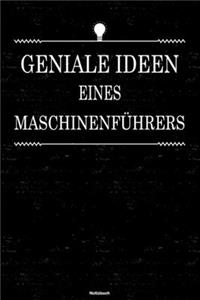 Geniale Ideen eines Maschinenführers Notizbuch: Maschinenführer Journal DIN A5 liniert 120 Seiten Geschenk