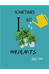 Sometimes I Wet My Plants