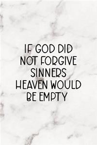 If God Did Not Forgive Sinners Heaven Would Be Empty
