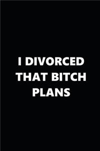 2020 Weekly Plans Funny Theme Divorced Bitch Plans Black White 388 Pages: 2020 Planners Calendars Organizers Datebooks Appointment Books Agendas