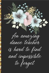 A Truly Amazing Dance Teacher Is Hard To Find, Difficult To Part With And Impossible To Forget