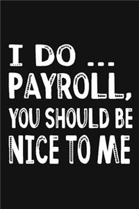 I Do Payroll, You Should Be Nice To Me