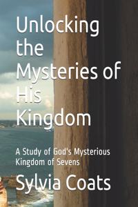 Unlocking the Mysteries of His Kingdom