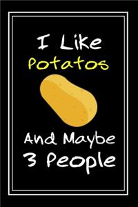 I Like Potatos And Maybe 3 People