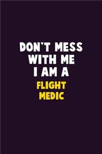Don't Mess With Me, I Am A Flight Medic