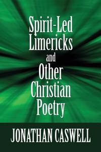 Spirit-Led Limericks and Other Christian Poetry