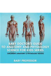 Baby Doctor's Guide To Anatomy and Physiology