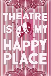 Theatre Is My Happy Place