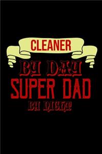 Cleaner by day, super dad by night