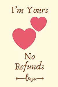 I'm Yours No Refunds Love