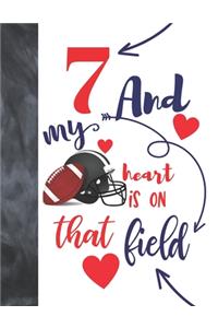 7 And My Heart Is On That Field