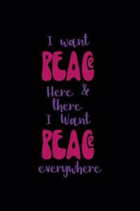 I Want Peace Here & There I Want Peace Everywhere