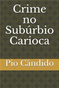 Crime no Subúrbio Carioca