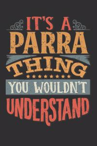 It's A Parra Thing You Wouldn't Understand: Want To Create An Emotional Moment For A Parra Family Member ? Show The Parra's You Care With This Personal Custom Gift With Parra's Very Own Family