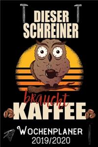 Dieser Schreiner braucht Kaffee - Wochenplaner 2019 - 2020