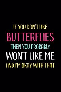 If You Don't Like Butterflies Then You Probably Won't Like Me and I'm OK With That