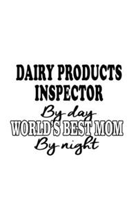Dairy Products Inspector By Day World's Best Mom By Night