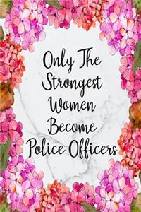 Only The Strongest Women Become Police Officers