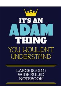 It's An Adam Thing You Wouldn't Understand Large (8.5x11) Wide Ruled Notebook