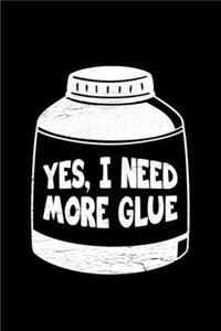 Yes I Need More Glue