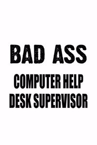 Bad Ass Computer Help Desk Supervisor