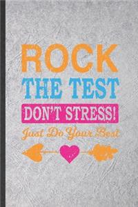 Rock the Test Don't Stress Just Do Your Best