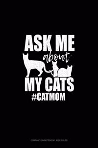 Ask Me About My Cats #CatMom