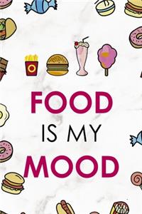 Food Is My Mood.