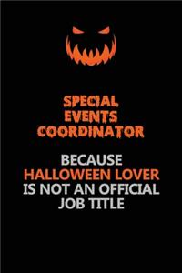 Special Events Coordinator Because Halloween Lover Is Not An Official Job Title