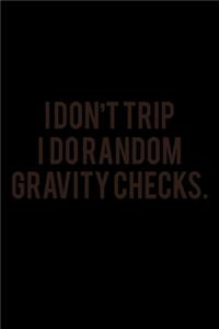 I Don't Trip I Do Random Gravity Checks