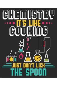 Chemistry It's Like Cooking Just Don't Lick The Spoon: Funny Lab Tech Science Teacher Composition Notebook 100 College Ruled Pages Journal Diary